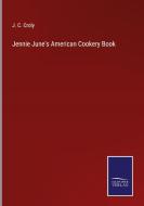 Jennie June's American Cookery Book di J. C. Croly edito da Salzwasser-Verlag