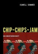 Chip Chips Jam di Isabell Sommer edito da Books On Demand