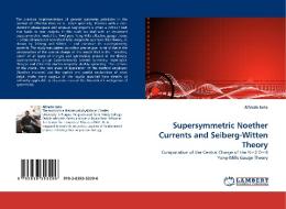 Supersymmetric Noether Currents and Seiberg-Witten Theory di Alfredo Iorio edito da LAP Lambert Acad. Publ.