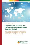 Impactos de acordos de livre comércio sobre o Rio Grande do Sul di Rodrigo Rodrigues Silva edito da Novas Edições Acadêmicas