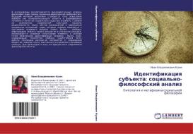 Identifikaciq sub#ekta: social'no-filosofskij analiz di Iwan Vladilenowich Kuzin edito da LAP LAMBERT Academic Publishing