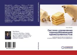Sistema Upravleniya Gornodobyvayushchey Promyshlennost'yu di Zhukova Inna edito da Lap Lambert Academic Publishing