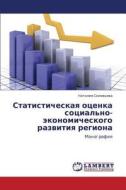 Statisticheskaya Otsenka Sotsial'no-ekonomicheskogo Razvitiya Regiona di Solov'eva Nataliya edito da Lap Lambert Academic Publishing