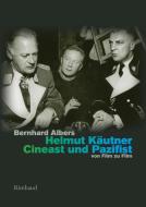 Helmut Käutner. Cineast und Pazifist di Bernhard Albers edito da Rimbaud Verlagsges mbH