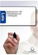 Medienfachwirt - 300 Prüfungsfragen zum 1. Prüfungsteil edito da Sarastro GmbH