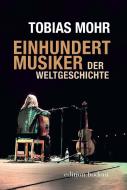 Einhundert Musiker der Weltgeschichte di Tobias Moher edito da edition bodoni
