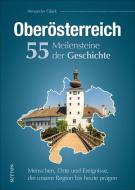 Oberösterreich. 55 Meilensteine der Geschichte di Alexander Glück edito da Sutton Verlag GmbH