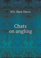 Chats On Angling di H V Hart-Davis edito da Book On Demand Ltd.