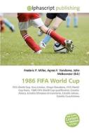 1986 Fifa World Cup di #Miller,  Frederic P. Vandome,  Agnes F. Mcbrewster,  John edito da Vdm Publishing House