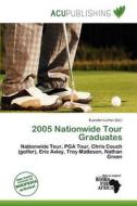 2005 Nationwide Tour Graduates edito da Acu Publishing