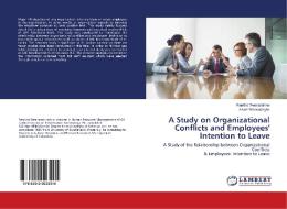 A Study on Organizational Conflicts and Employees' Intention to Leave di Ranitha Weerarathna, Ishani Weerasinghe edito da LAP Lambert Academic Publishing