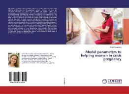 Model parameters to helping women in crisis pregnancy di Aiste Fernandez edito da LAP Lambert Academic Publishing
