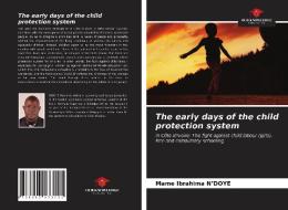 The early days of the child protection system di Mame Ibrahima N'Doye edito da Our Knowledge Publishing