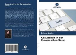 Gesundheit in der Europäischen Union di Helena Gandra edito da Verlag Unser Wissen