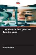 L'anatomie des yeux et des drogues di Farshid Haghi edito da Editions Notre Savoir