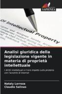 Analisi giuridica della legislazione vigente in materia di proprietà intellettuale di Nataly Larroza, Claudio Salinas edito da Edizioni Sapienza
