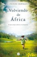 Volviendo de Africa = Coming Back from Africa di Corinne Hofmann edito da Ediciones B