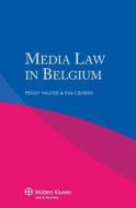 Iel Media Law In Belgium di Peggy Valcke, Eva Lievens edito da Kluwer Law International