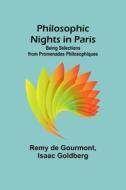 Philosophic Nights in Paris; Being selections from Promenades Philosophiques di Remy De Gourmont, Isaac Goldberg edito da Alpha Editions