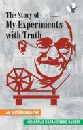The Story of My Experiments with Truth (Mahatma Gandhi's Autobiography) di Mahatma Mahatma Gandhi edito da V & S Publisher
