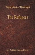 The Refugees (World Classics, Unabridged) di Sir Arthur Conan Doyle edito da Alpha Editions