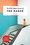 The 500 Hidden Secrets Of The Hague di Tal Maes edito da Luster