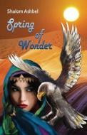Spring of Wonder: Yemenite Folktales di Shalom Ashbel edito da Contento Now