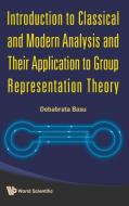 Introduction to Classical and Modern Analysis and Their Application to Group Representation Theory di Debabrata Basu edito da World Scientific Publishing Company