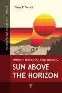 Sun Above the Horizon di Peter F. Varadi edito da Pan Stanford Publishing Pte Ltd