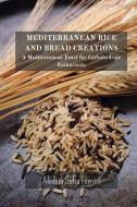 Mediterranean Rice and Bread Creations di Alessia Sofia Ferrari edito da Blurb