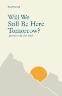 Will We Still Be Here Tomorrow? di Ford Turrell edito da Amazon Digital Services LLC - Kdp