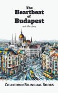 The Heartbeat of  Budapest and Other Stories di Coledown Bilingual Books edito da Coledown Bilingual Books