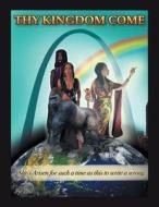 Thy Kingdom Come di Tmi edito da AuthorHouse