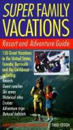 Super Family Vacations, 3rd Edition: Resort and Adventure Guide di Martha Shirk edito da HARPERCOLLINS