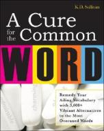 A Cure For The Common Word di K. D. Sullivan edito da Mcgraw-hill Education - Europe