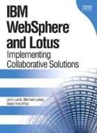 Ibm Websphere And Lotus di John Lamb, Michael Laskey, Gopal Indurkhya edito da Pearson Education (us)