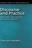 Discourse and Practice: New Tools for Critical Analysis di Theo Van Leeuwen edito da OXFORD UNIV PR