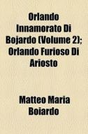 Orlando Innamorato Di Bojardo (1830) di Matteo Maria Boiardo edito da General Books Llc
