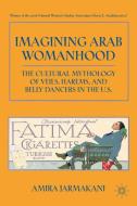 Imagining Arab Womanhood di Amira Jarmakani edito da Palgrave Macmillan