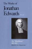 Works of Jonathan Edwards V18 - The Miscellanies 501-832 di Jonathan Edwards edito da Yale University Press