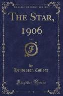 The Star, 1906, Vol. 2 (Classic Reprint) di Henderson College edito da Forgotten Books