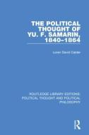 The Political Thought Of Yu. F. Samarin, 1840-1864 di Loren David Calder edito da Taylor & Francis Ltd