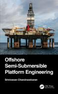 Offshore Semi-submersible Platform Engineering di Srinivasan Chandrasekaran edito da Taylor & Francis Ltd