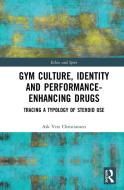 Gym Culture, Identity And Performance-enhancing Drugs di Ask Vest Christiansen edito da Taylor & Francis Ltd