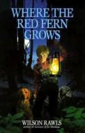 Where The Red Fern Grows di Wilson Rawls edito da Bantam Doubleday Dell Publishing Group Inc