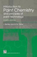 Introduction to Paint Chemistry and Principles of Paint Technology di J. Bentley, John Bentley edito da Springer