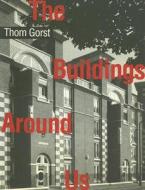 The Buildings Around Us di Thom Gorst edito da Taylor & Francis Ltd