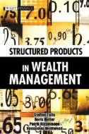Structured Products In Wealth Management di Steffen Tolle, Boris Hutter, Patrik Ruthemann edito da John Wiley And Sons Ltd