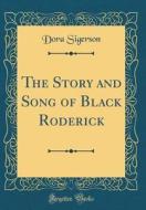 The Story and Song of Black Roderick (Classic Reprint) di Dora Sigerson edito da Forgotten Books