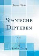 Spanische Dipteren, Vol. 3 (Classic Reprint) di Leander Czerny edito da Forgotten Books